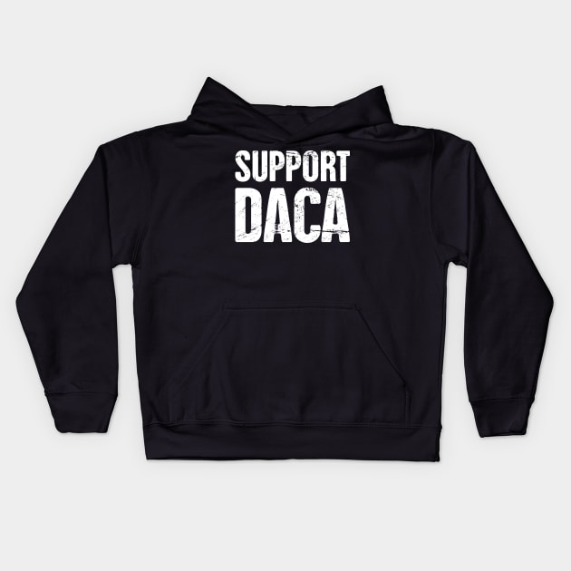 DACA - Pro Immigration, Immigrants, & Dreamers Kids Hoodie by MeatMan